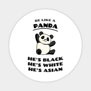 Be like a panda! Destroy Racism. Magnet